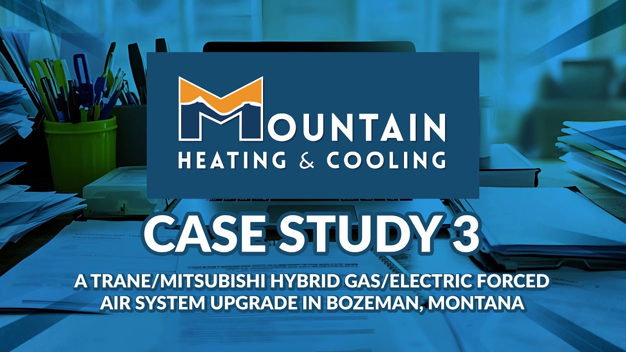Hybrid Gas-Electric Forced Air System Upgrade Bozeman MT - Case Study - Mountain Heating & Cooling