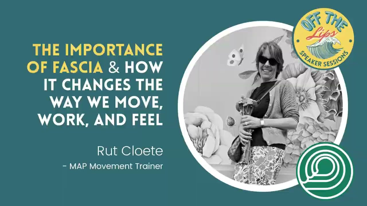 The Importance of Fascia & How it Changes the way we Move, Work, and Feel // Rut Cloete