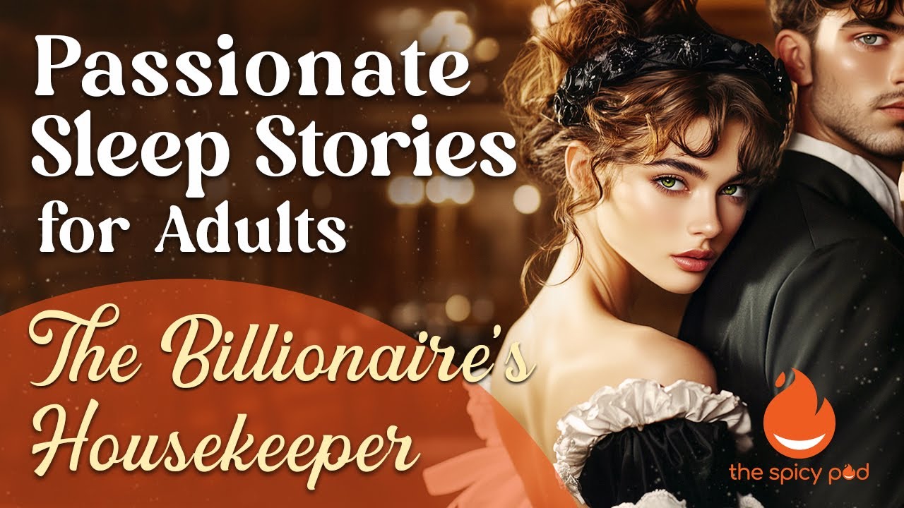 Passionate Sleep Stories | 🔥 The Billionaire&rsquo;s Housekeeper ❤️&zwj;🔥 | Bedtime Story | Spicy Romance