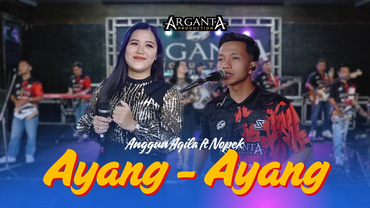 AYANG AYANG - ANGGUN AQILA FT NOVI NOPEX ARGANTA MUSIK