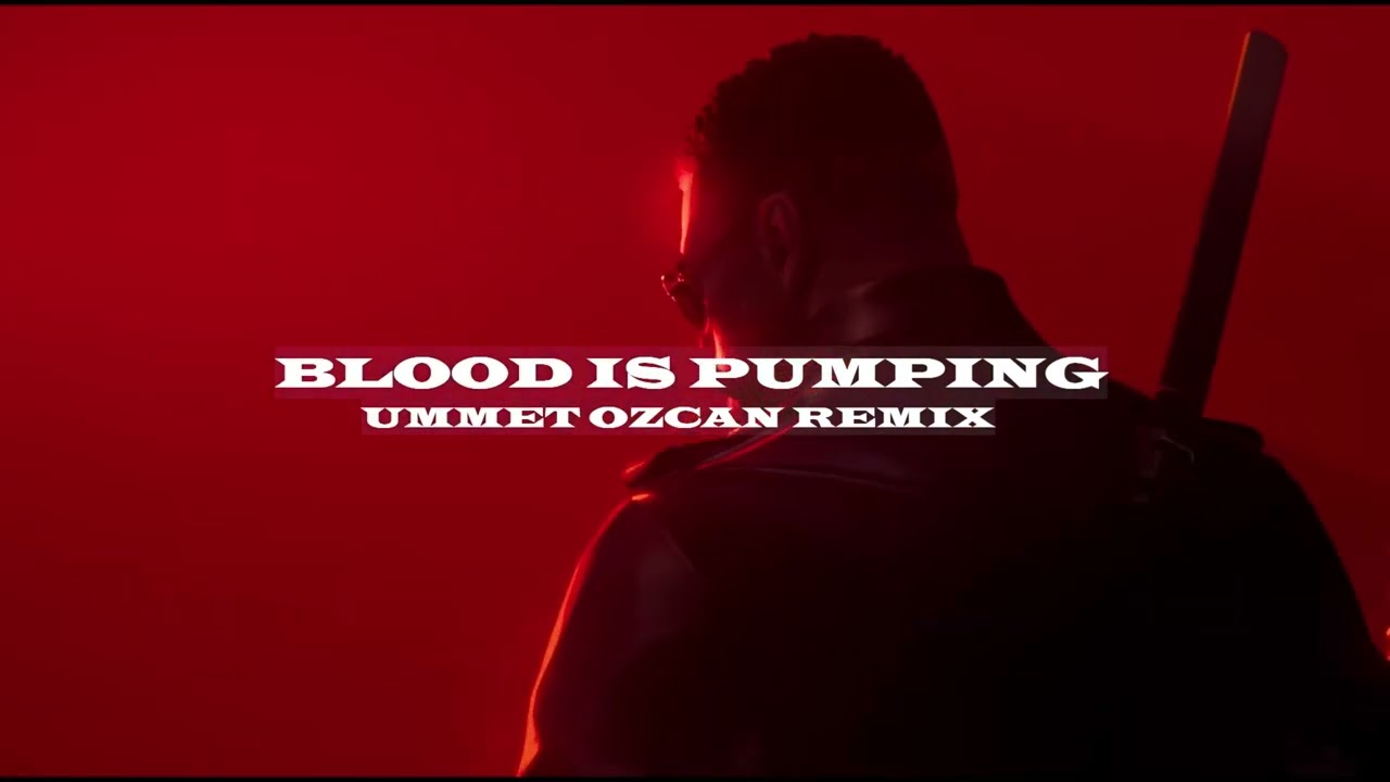 Blood is Pumping (Ummet Ozcan Remix)