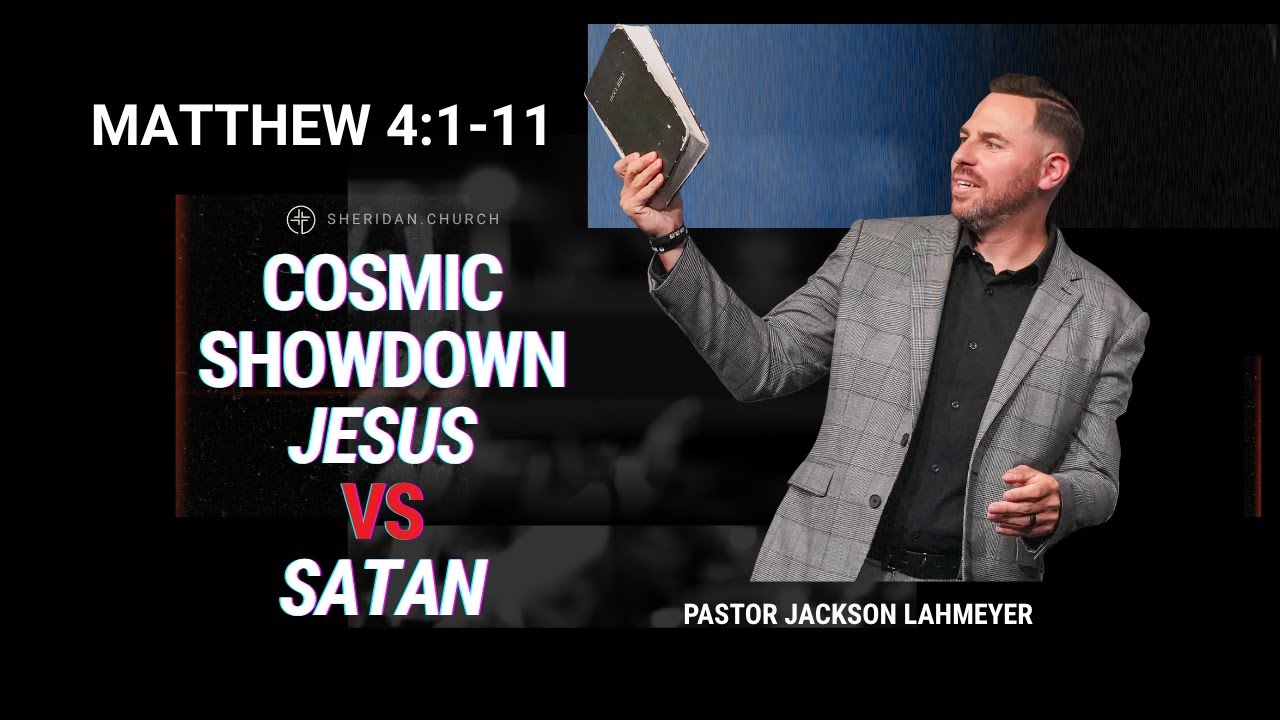 Matthew 4:1-11 | Cosmic Showdown: Jesus vs Satan  | Pastor Jackson Lahmeyer