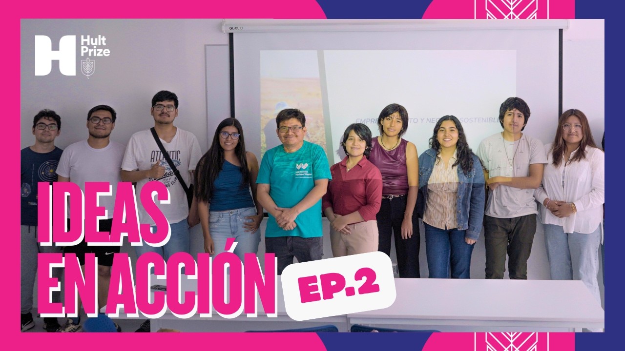 Ideas en Acción | Episodio 2: Taller de Modelos de Negocios Sostenibles – Hult Prize UCSUR