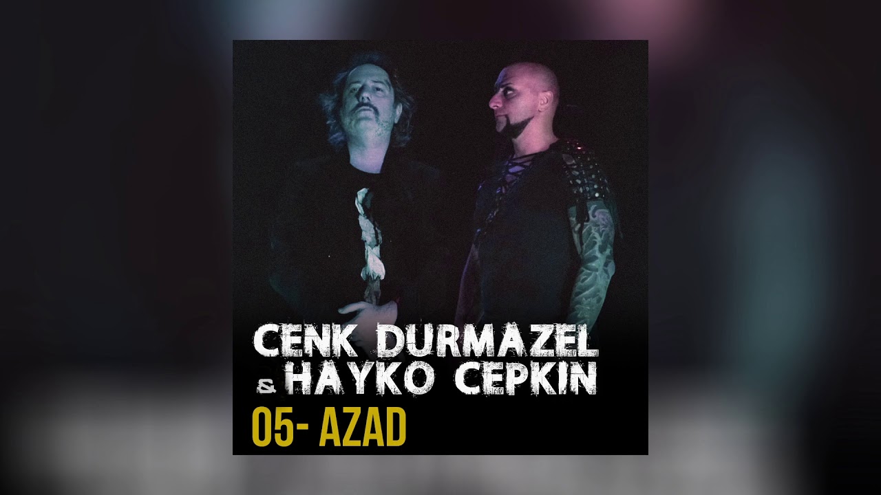 Cenk Durmazel & Hayko Cepkin - Azad (Official Audio)