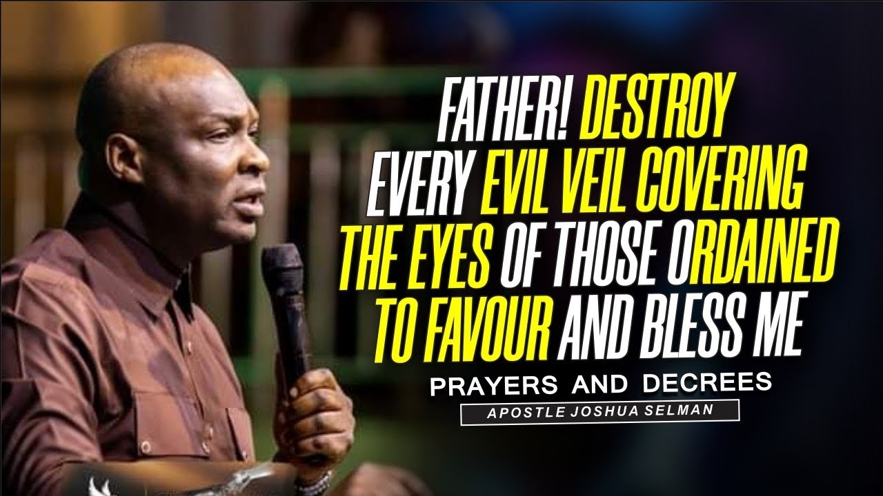 Father, Destroy every evil veil covering the eyes of my destiny helpers | Joshua Selman #prayer