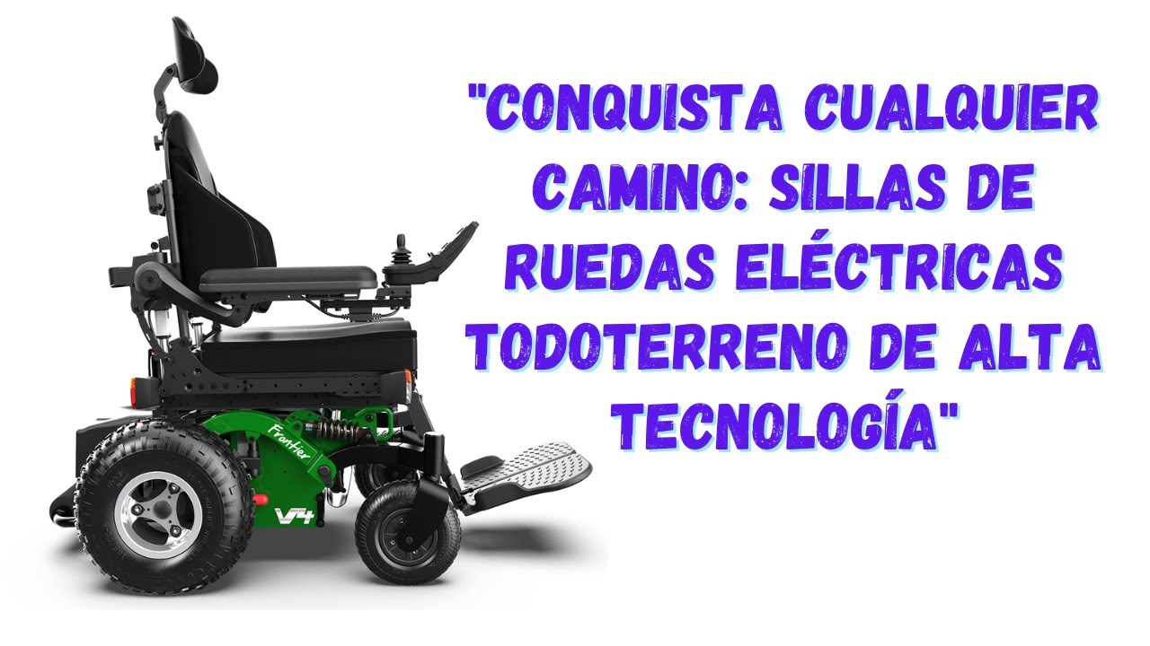 Conquista Cualquier Camino: Sillas de Ruedas Eléctricas Todo terreno de Alta Tecnología 2024
