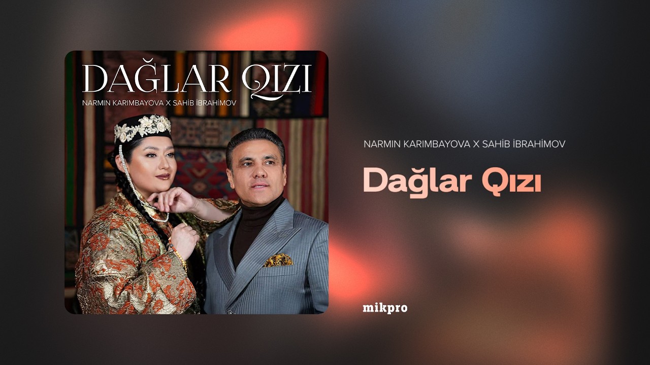 Nərmin Kərimbəyova x Sahib İbrahimov &ndash; Dağlar Qızı (Rəsmi Audio)
