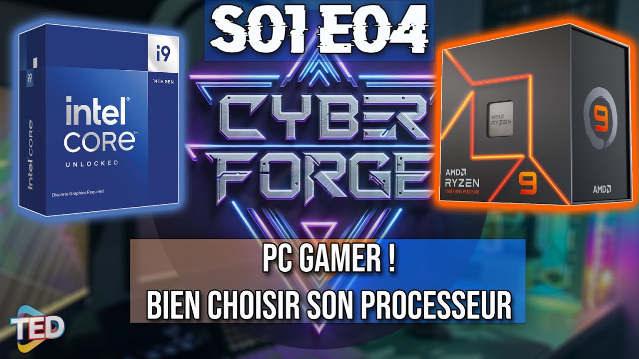 CYBER FORGE S01E04 l CHOISIR SON PROCESSEUR GAMER !! INTEL VS AMD