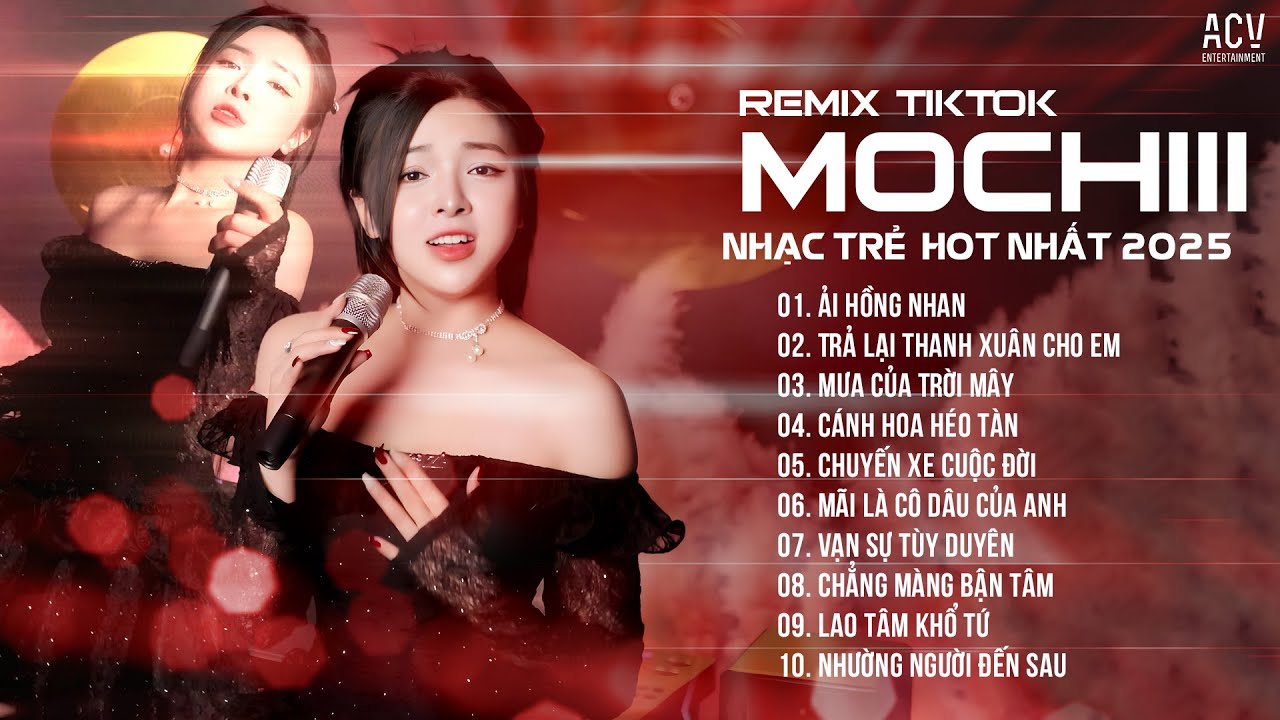 MOCHIII NHẠC TRẺ REMIX TUYỂN TẬP - ẢI HỒNG NHAN, TRẢ LẠI THANH XUÂN CHO EM, CÁNH HOA HÉO TÀN