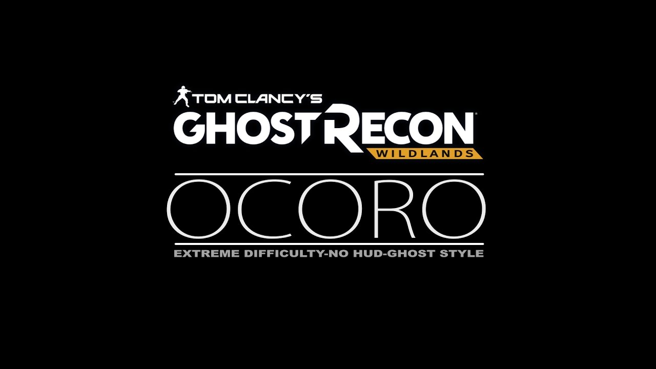 [Ghost Recon Wildlands] - Ocoro Story Missions - No trace or CQC only, Extreme, no HUD