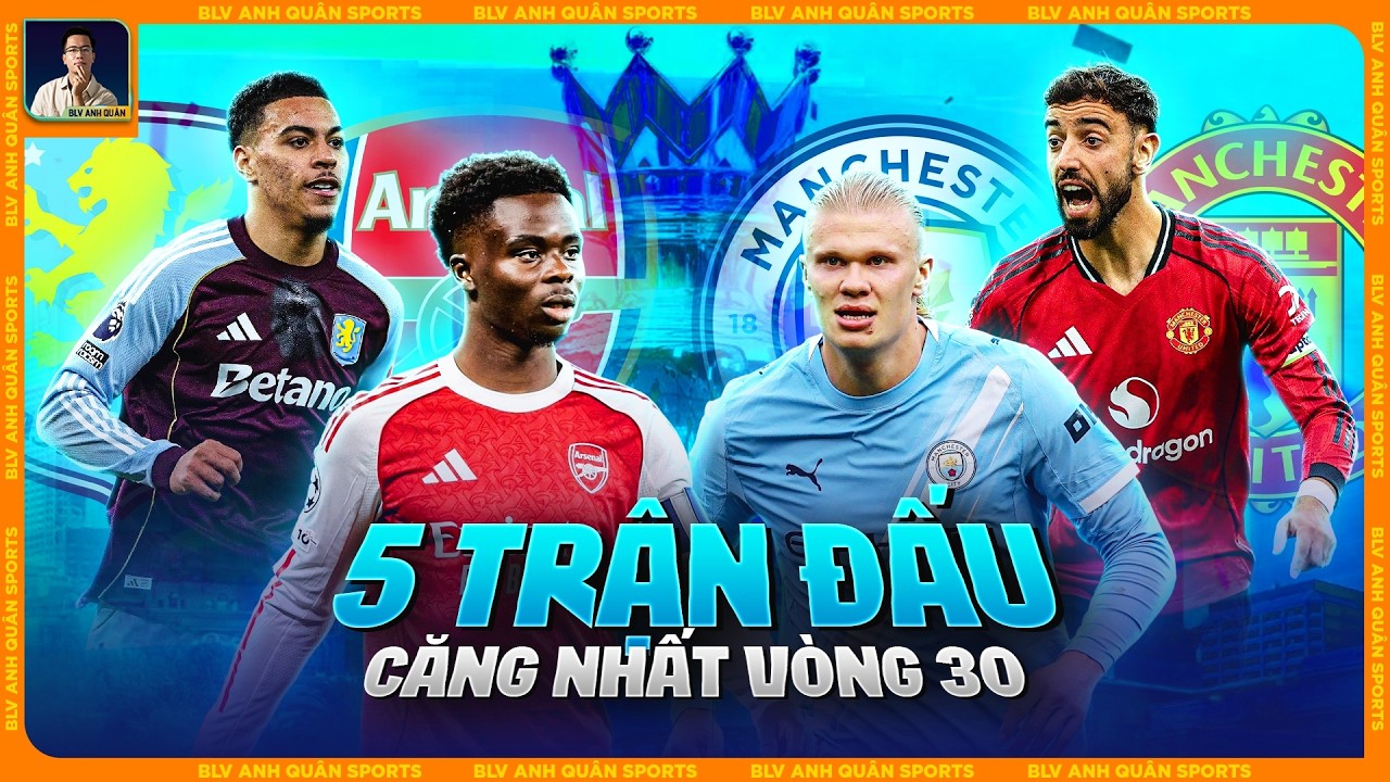 5 TRẬN ĐẤU CĂNG NHẤT NGOẠI HẠNG ANH KHÔNG THỂ BỎ QUA TUẦN NÀY