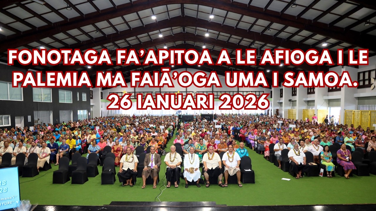 FONOTAGA FA’APITOA A LE AFIOGA I LE PALEMIA MA FAIĀ’OGA UMA I SAMOA. 26 IANUARI 2026