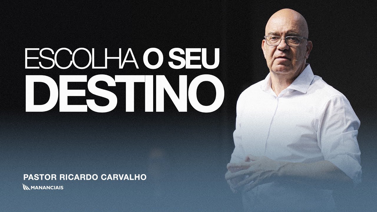 Escolha o Seu Destino | Pr. Ricardo Carvalho | Mananciais RJ