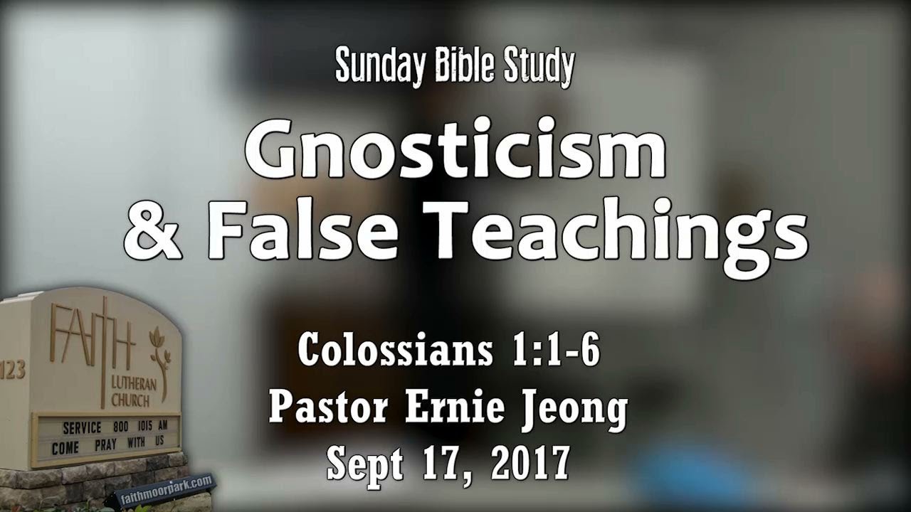 Gnosticism & False Teachings (Colossians 1:1-6)