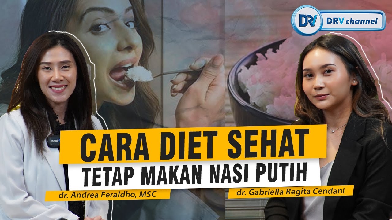 dr Andrea | Cara Diet Sehat Namun Tetap Bisa Makan Nasi