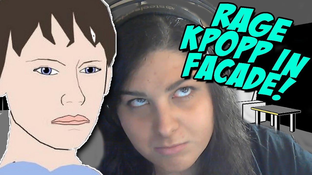 RAGE KPOPP IN FACADE! (Live Face Cam Facade!)