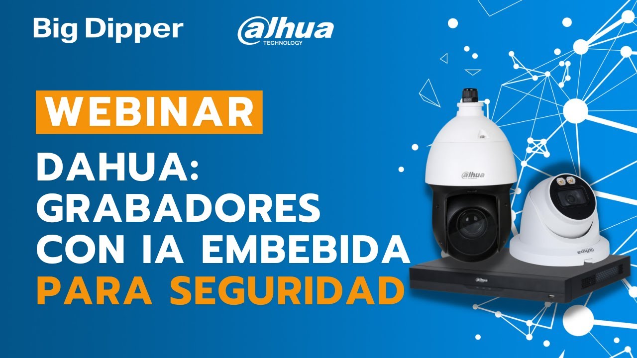 WEBINAR: Soluciones Dahua - Grabadores con IA embebida para seguridad