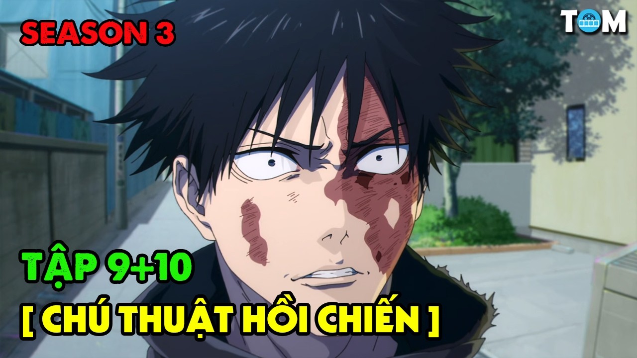 Chú Thuật Hồi Chiến - Jujutsu Kaisen | SS3: Tập 9+10 | Tóm Tắt & Phân Tích Anime