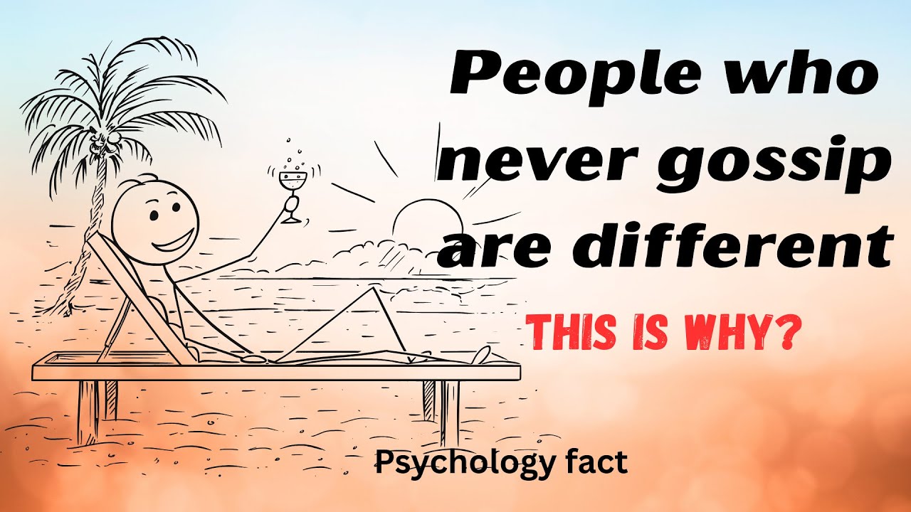 Why some people never gossip | Psychology explained 
