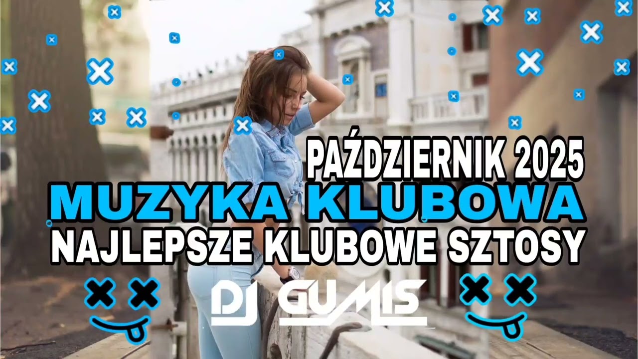 🤩 MUZYKA KLUBOWA🔥 NAJLEPSZE KLUBOWE SZTOSY 🥰 PAŹDZIERNIK 2025 🤩 DJ GumiŚ 🤩