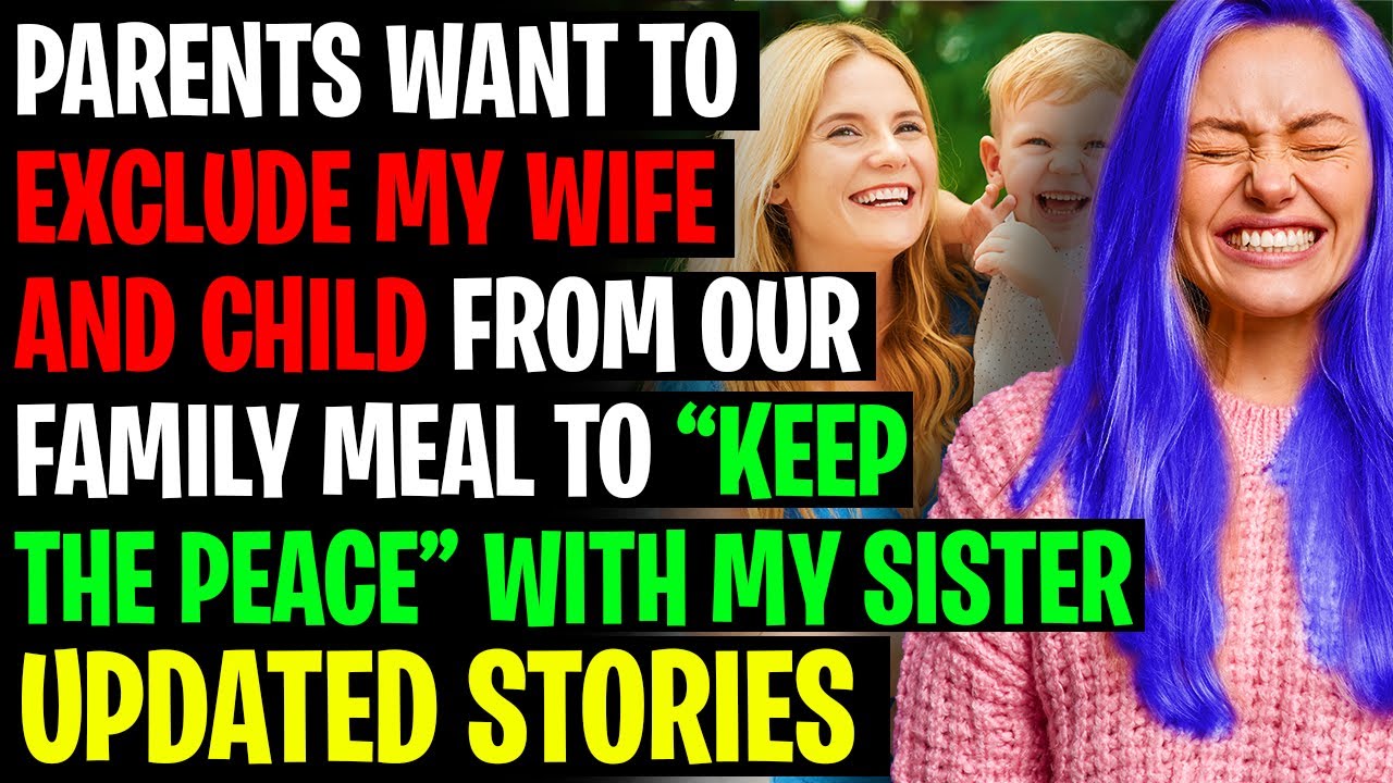 Sister Doesn't Want My Wife And Child At Our Family Dinners And Parents Agree - AITA UPDATE