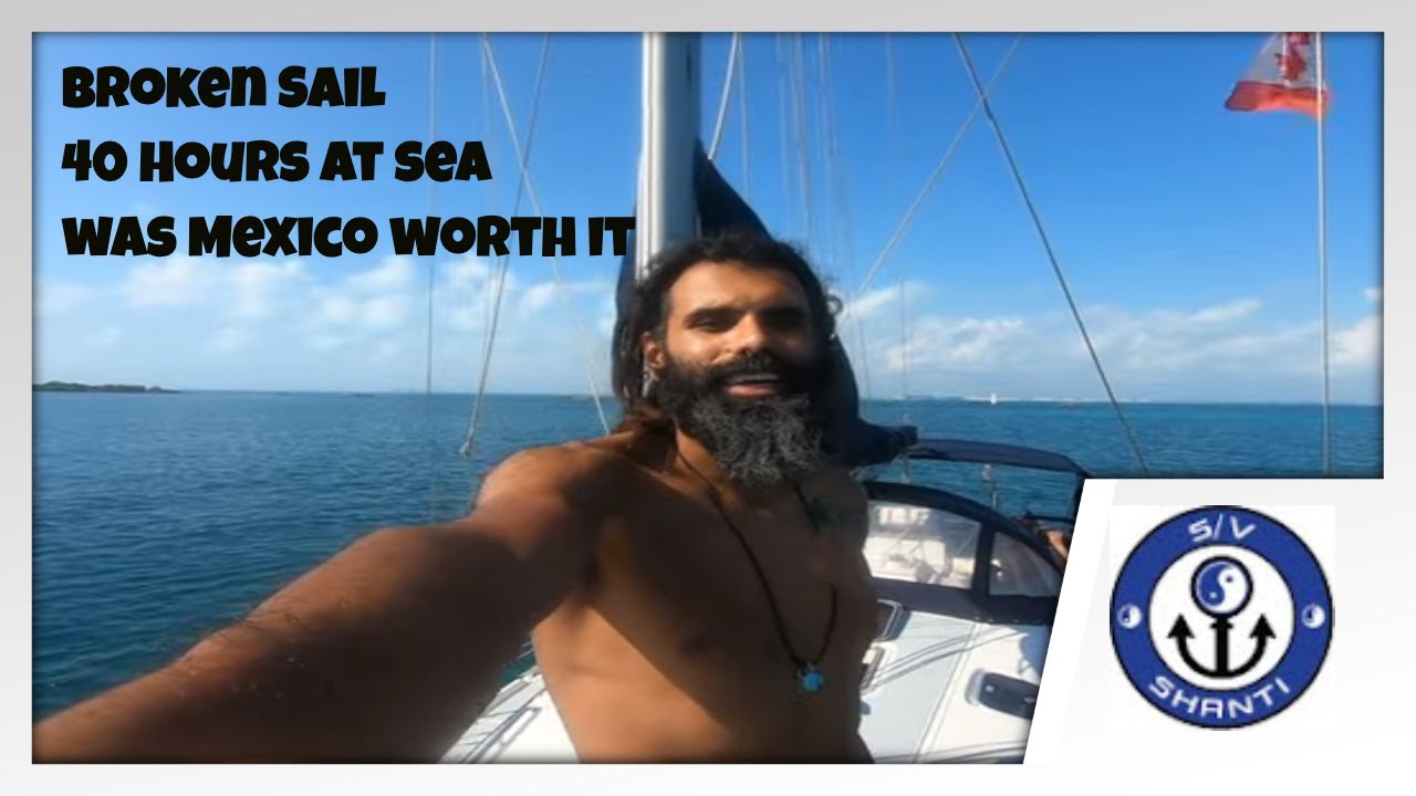 Broken Sailboat, 40 hours at sea all for Mexico EP08