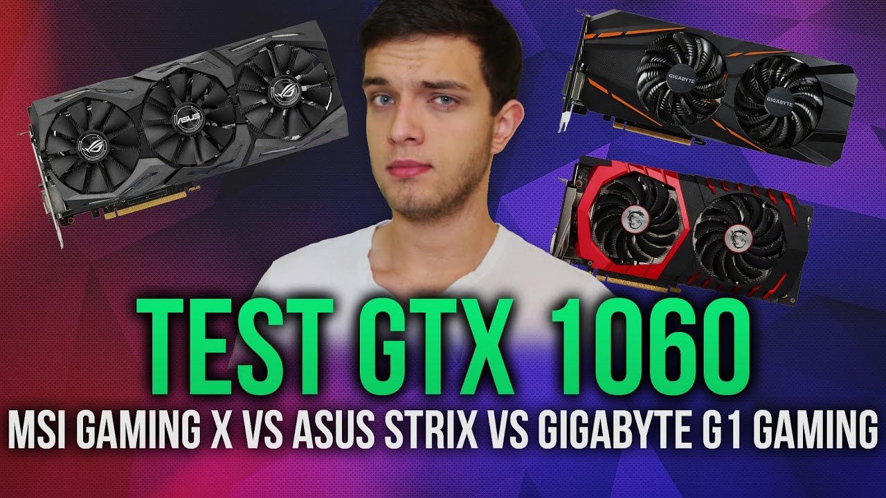 Test GTX 1060 | MSI Gaming X vs Asus STRIX vs Gigabyte G1 Gaming