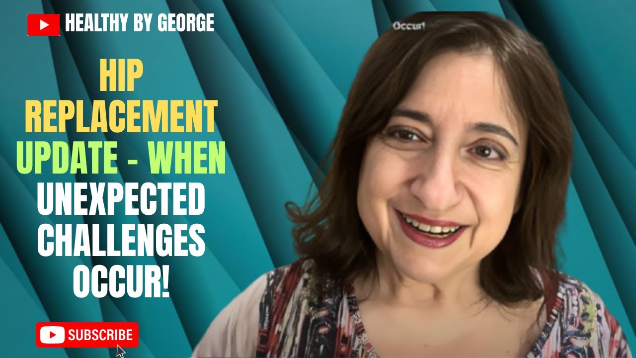 Hip Replacement Update - When Unexpected Challenges Occur!