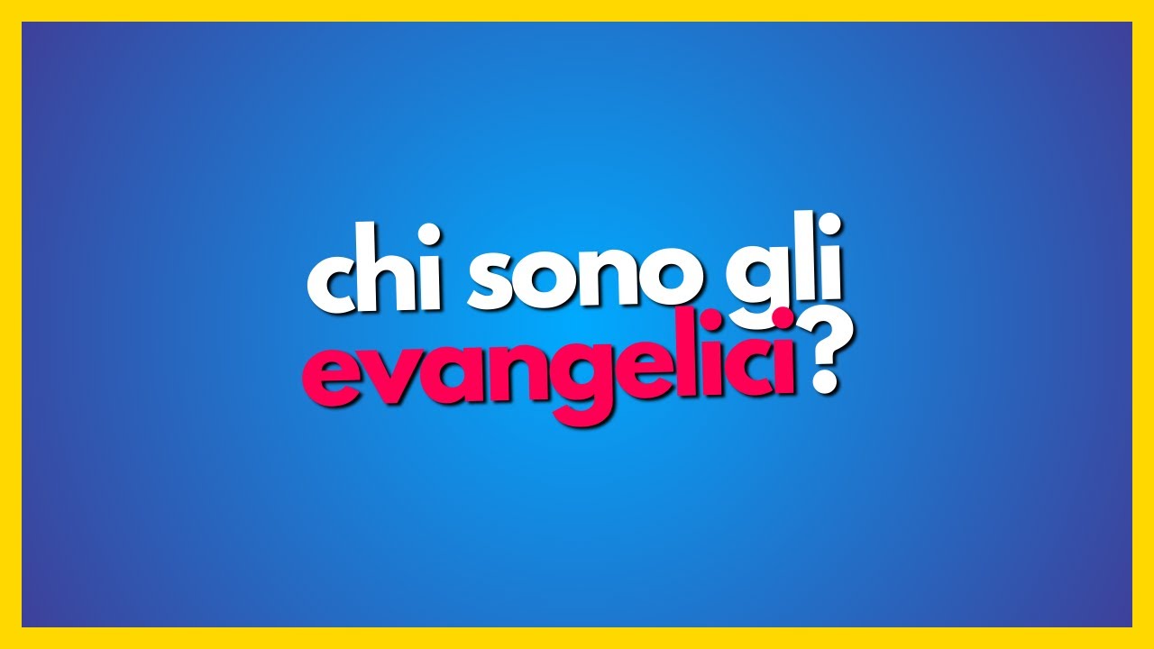 Chi sono gli Evangelici?