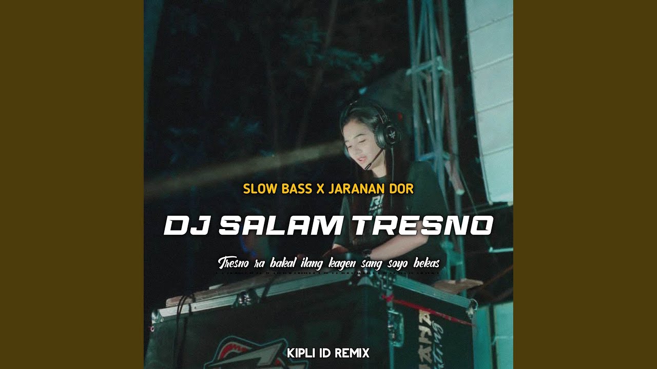 DJ SALAM TRESNO SLOW BASS X JARANAN DOR