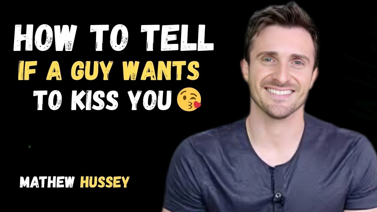 How To Tell If A Guy Wants To Kiss You | By  Mathew Hussey