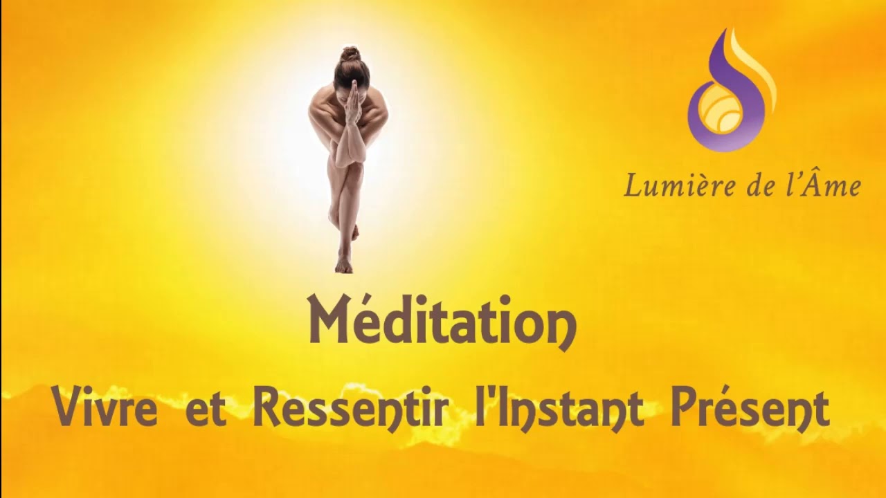 M&eacute;ditation pour Vivre et Ressentir l'Instant Pr&eacute;sent
