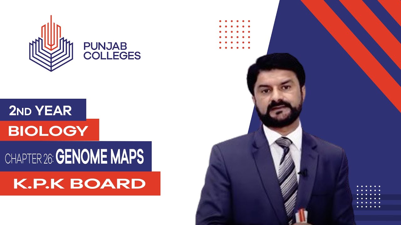 PGC Lectures-Inter Part 2-KPK Board-Biology-Chapter 26 - Genome Maps