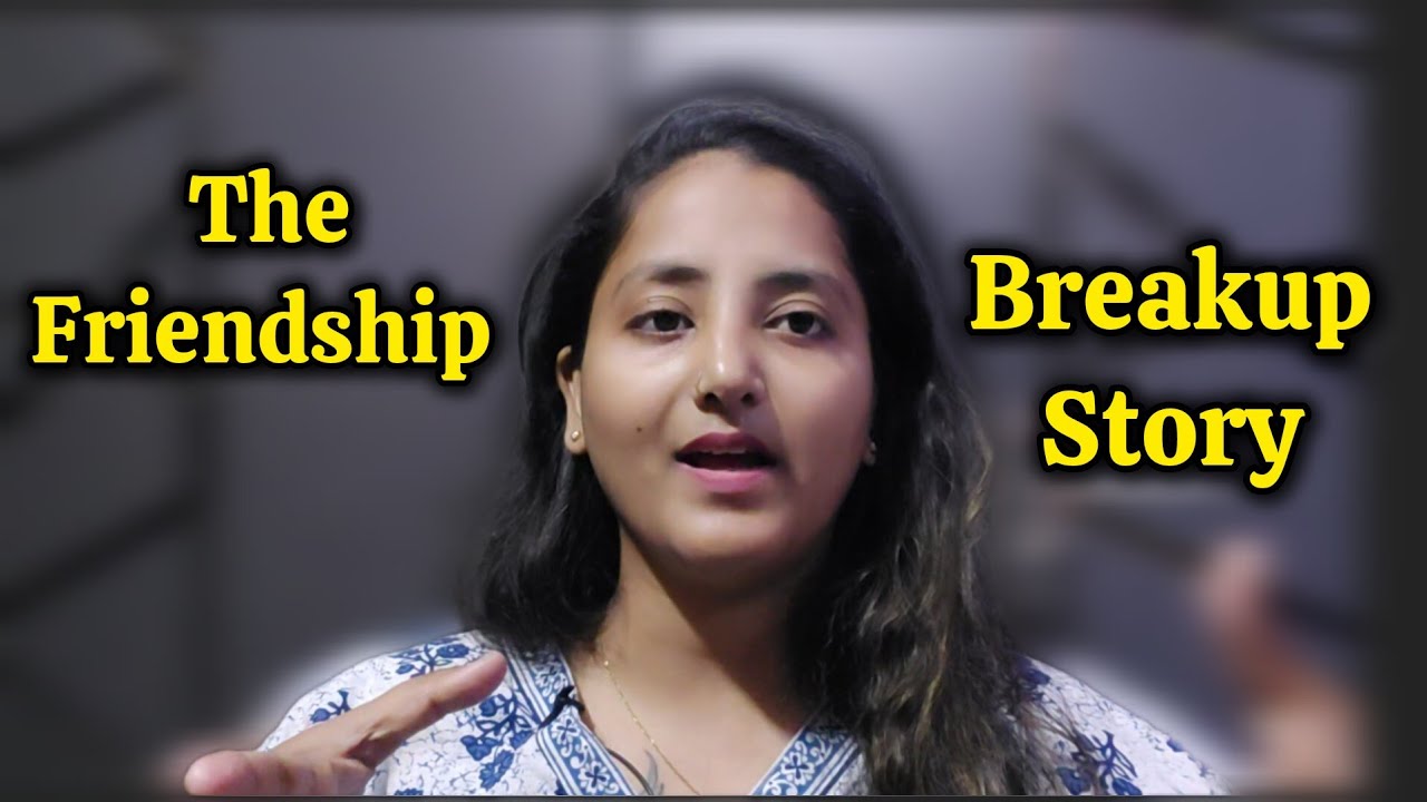 The Friendship "BREAKUP" story 💔  Part -1 