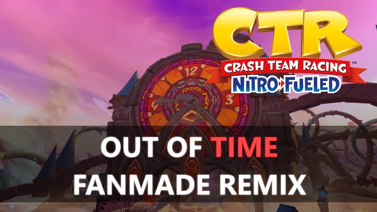 ♫ Crash Nitro Kart - Out of Time (Achi Remix) ♫