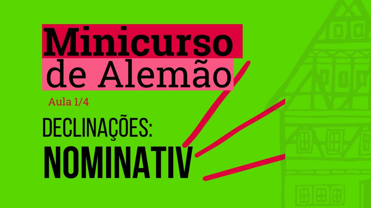 Minicurso de Alemão - Declinações:Nominativo - Aula 1