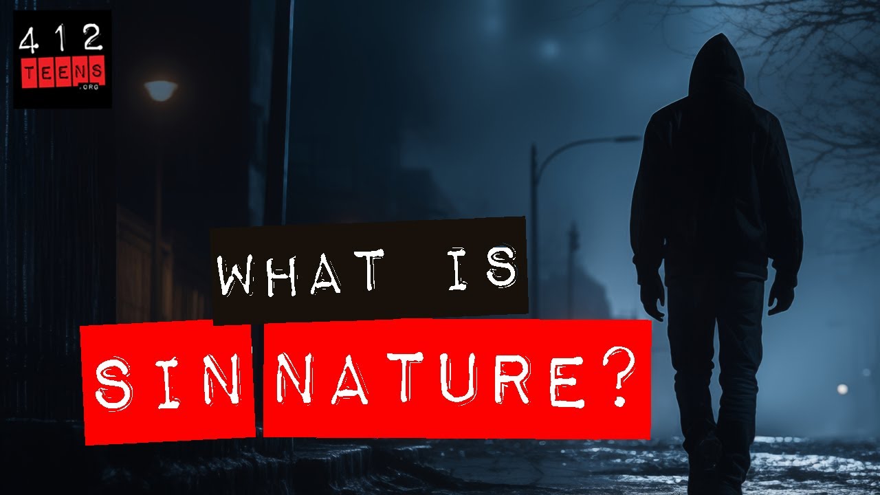 What is the sin nature? | 412teens.org