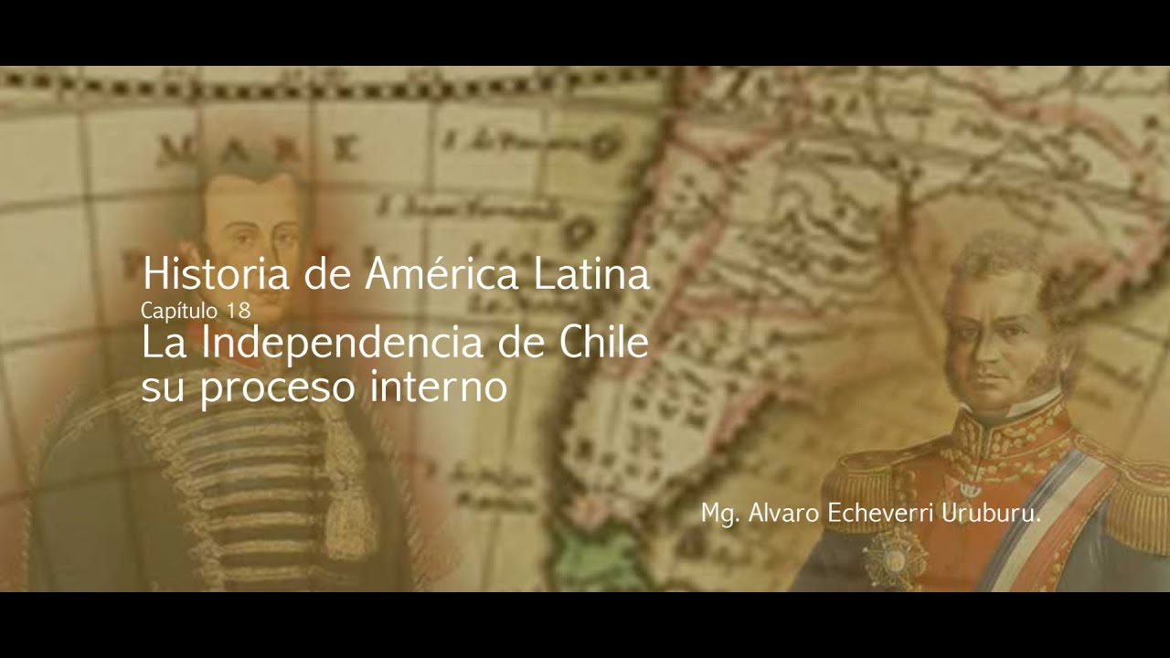 La Independencia de Chile su proceso interno