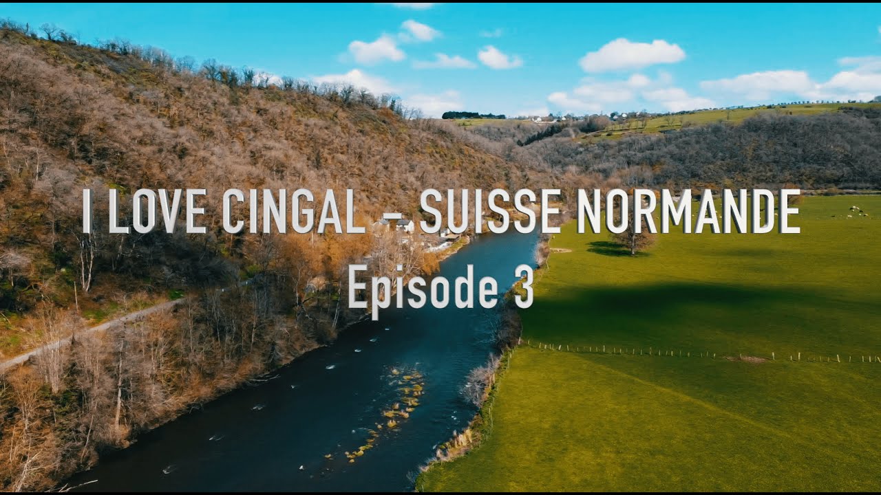 I Love Cingal-Suisse Normande - Episode 3 : Thury Harcourt (2/3)