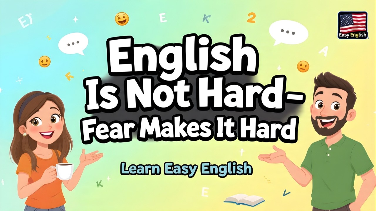 English Is Not Hard — Fear Makes It Hard | Easy English Podcast