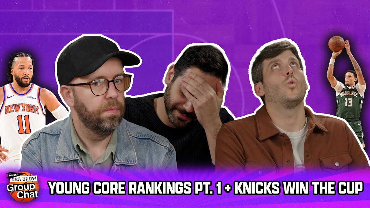 Young Core Rankings, Part 1. Plus, the Knicks are Cup Champs. | Group Chat| Ringer NBA