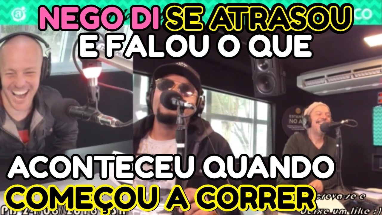NEGO DI SE ATRASOU E FALOU O QUE ACONTECEU QUANDO COMEÇOU A CORRER
