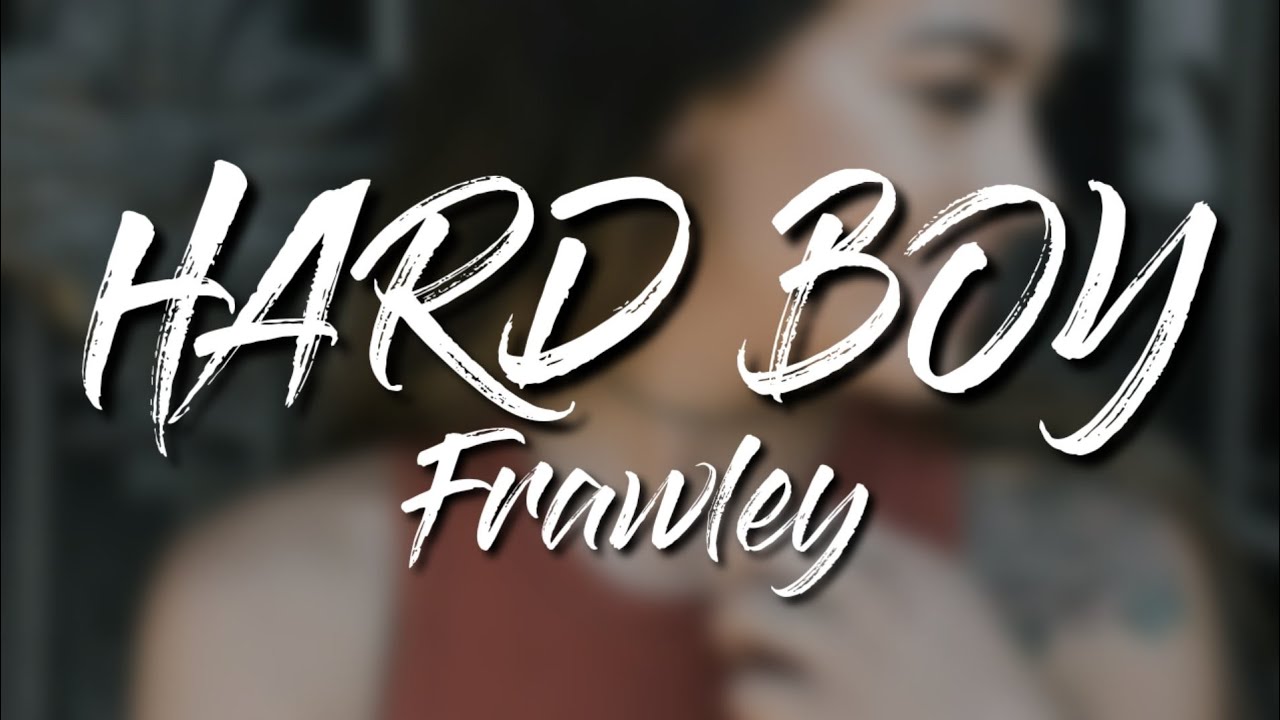 hard boy – frawley [tradução/legendado]