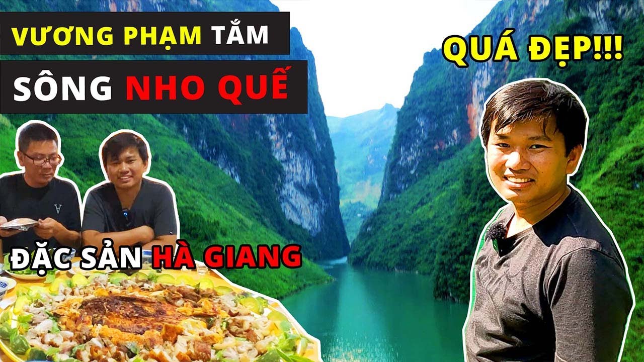 Vương Phạm Tắm Sông Nho Quế - Thưởng Thức Đặc Sản Hà Giang: Gà Rừng, Heo Bản, Cá Sông Nướng...