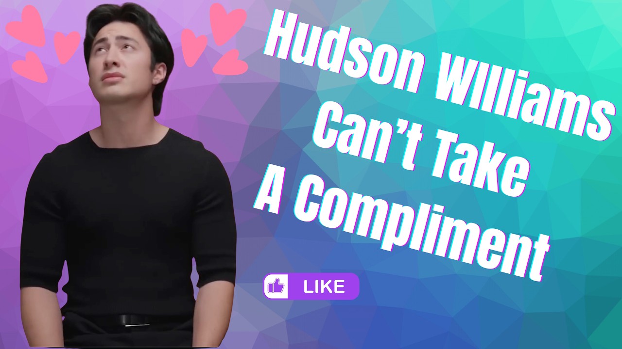 hudson williams can't take a compliment