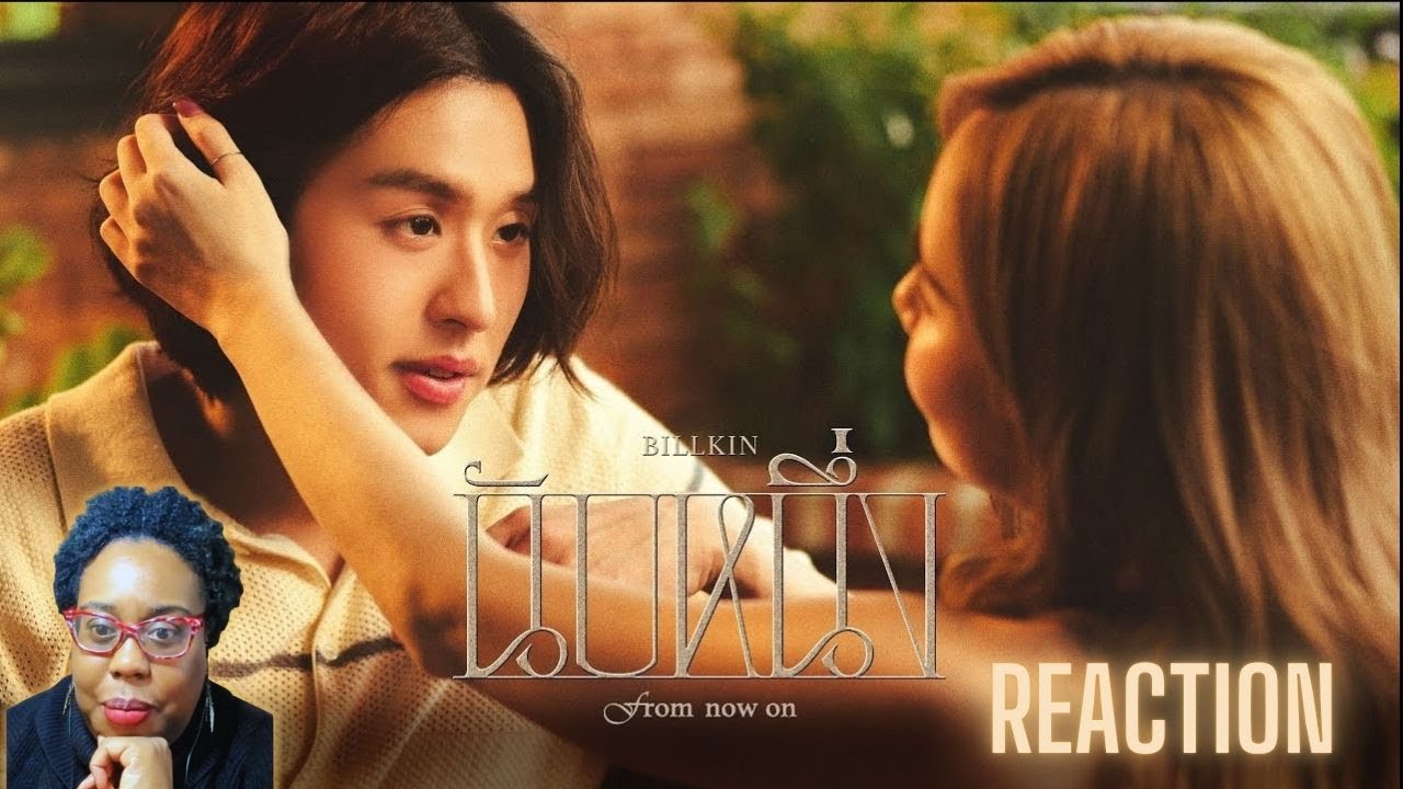 Billkin - นับหนึ่ง (From now on) - Official MV - REACTION