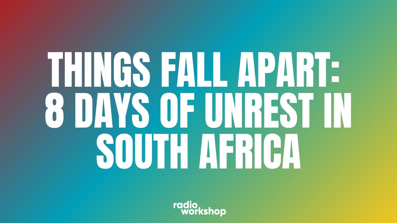 Things Fall Apart: 8 Days of Unrest in South Africa | Podcast episode #1