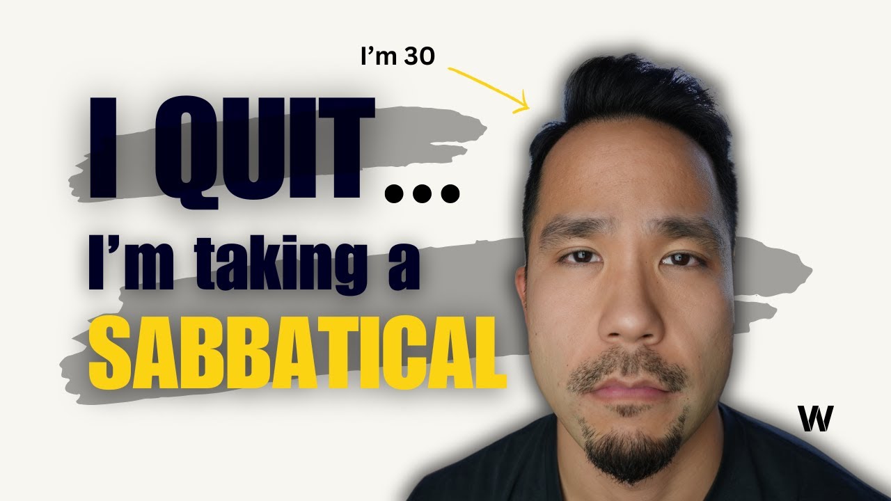 Why I Decided to Take a Sabbatical As a 30 Year Old | Part 1