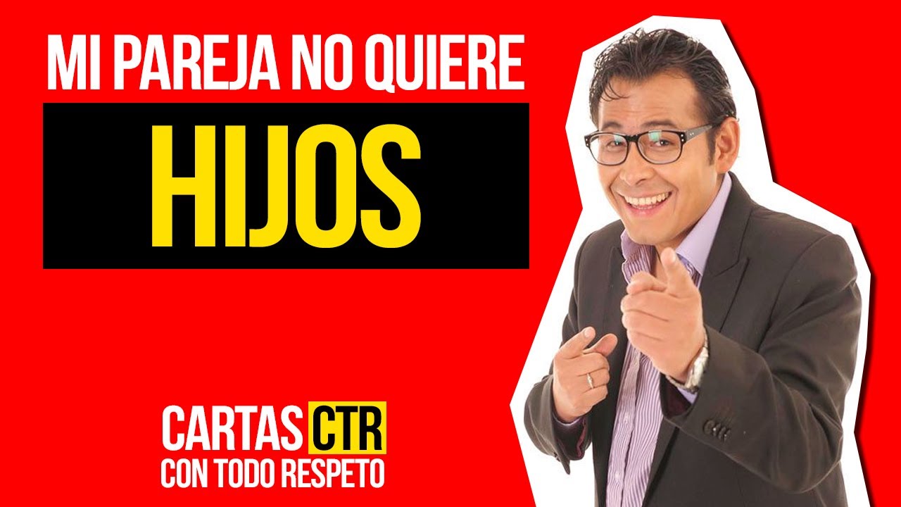 🔴 Carta de Con todo Respeto - Mi pareja no quiere HIJOS [Con Todo Respeto] ✅ Carta CTR