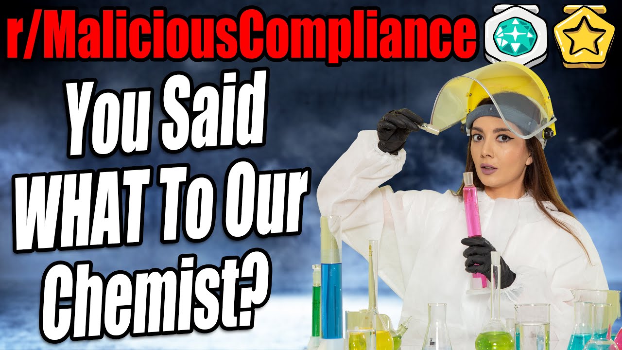 r/MaliciousCompliance - You Said WHAT To Our Chemist? - Reddit Stories 812